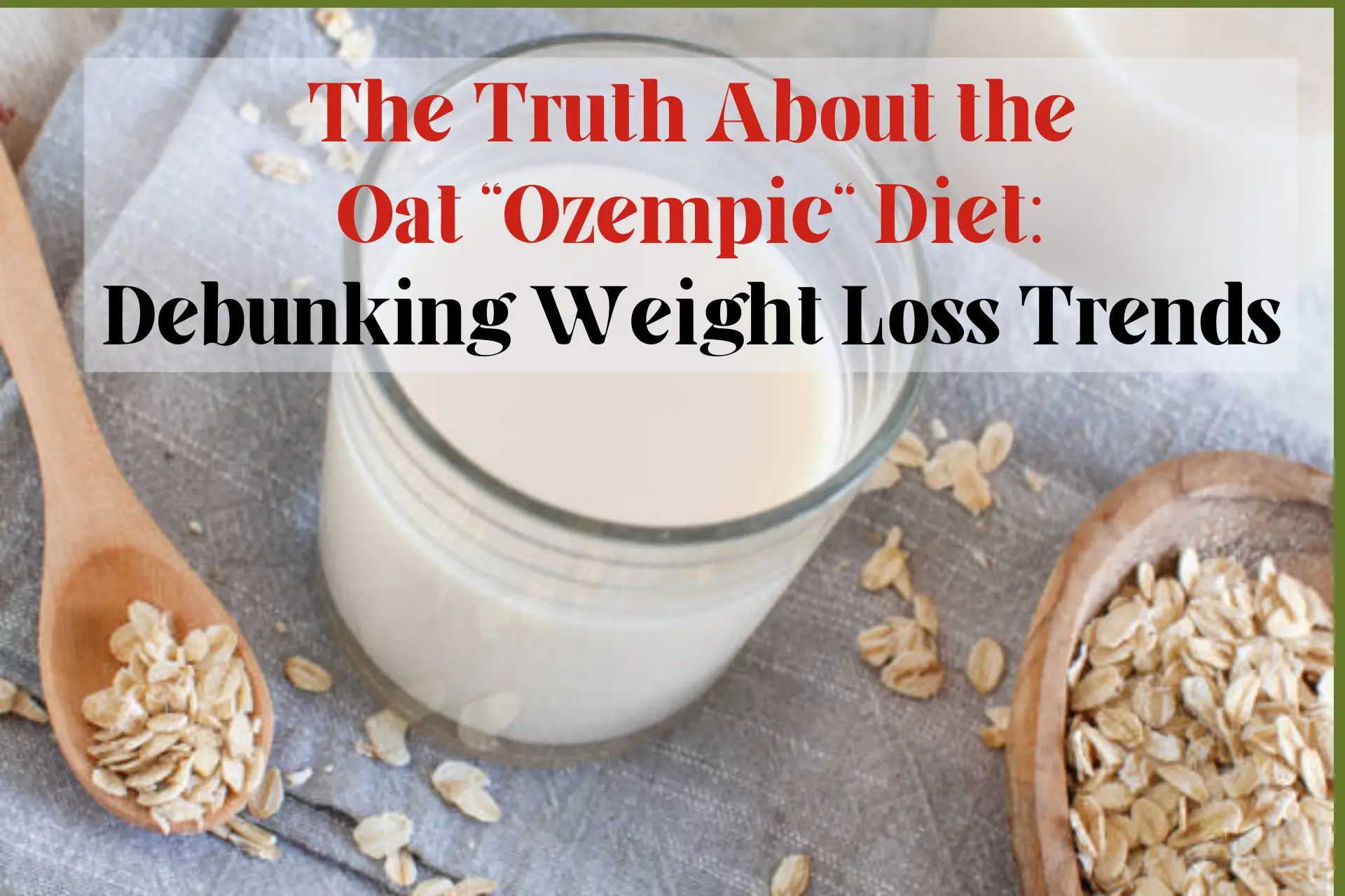 You are currently viewing The Truth About the Oat Ozempic Diet: Debunking Weight Loss Trends