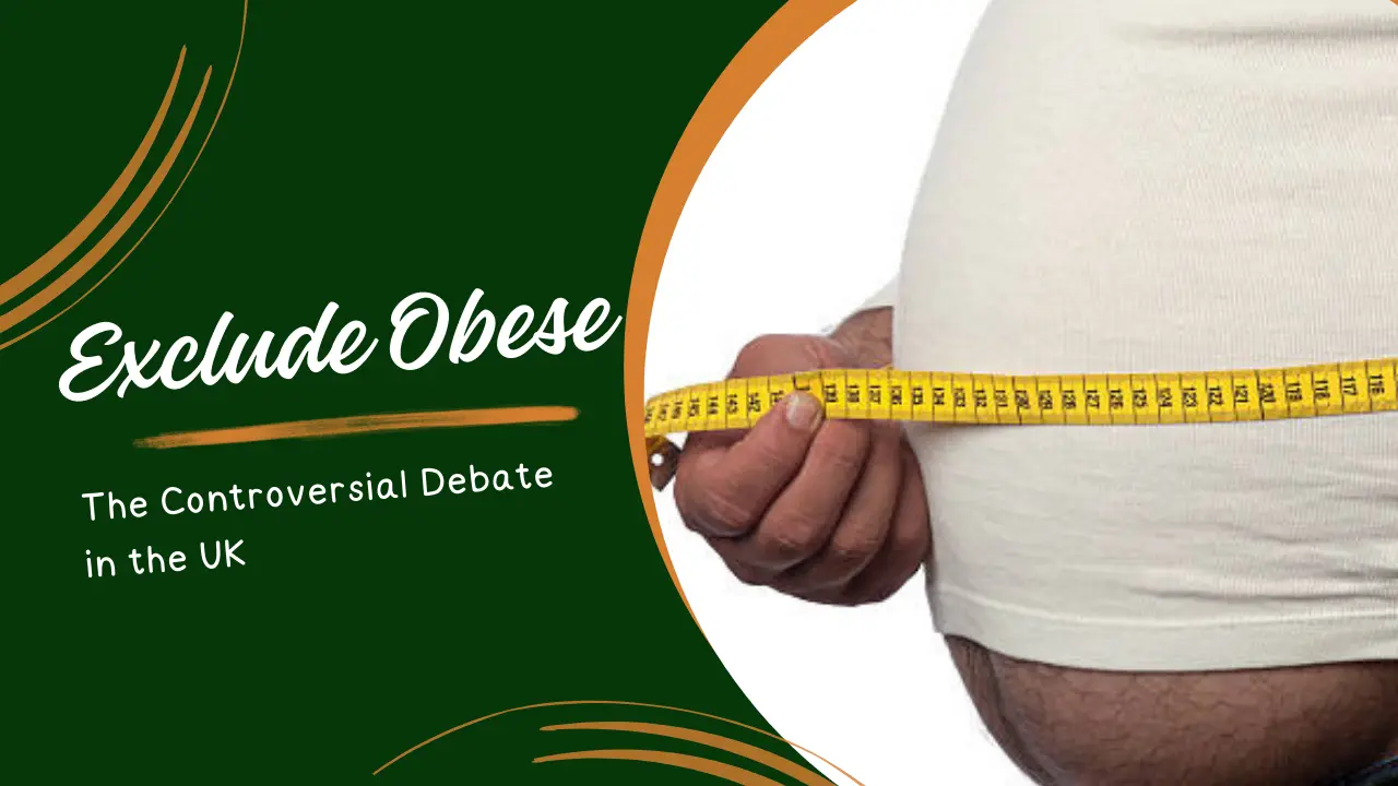 Read more about the article “Exclude Obese”: The Controversial Debate in the UK