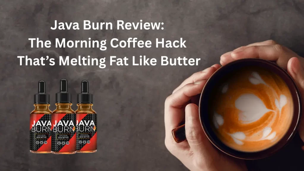 Java Burn Review: The Morning Coffee Hack That’s Melting Fat Like Butter